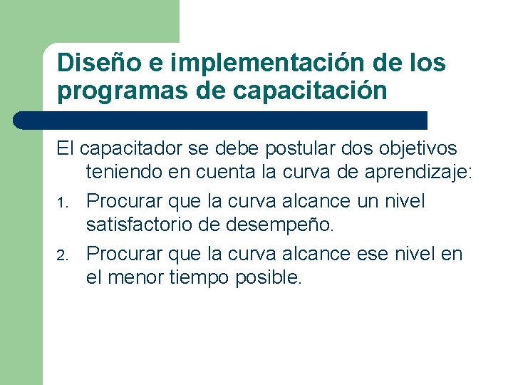 Diseño e implementación de los programas de capacitación El capacitador se debe postular dos