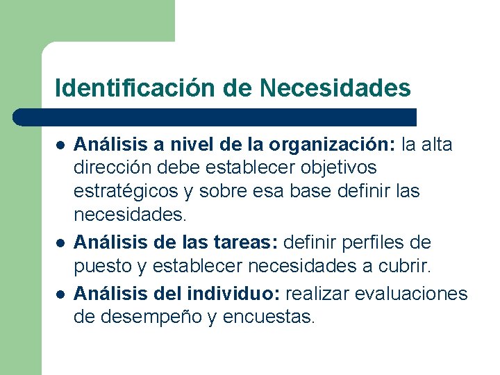Identificación de Necesidades l l l Análisis a nivel de la organización: la alta