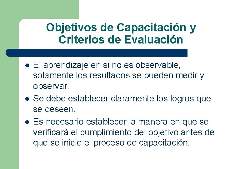 Objetivos de Capacitación y Criterios de Evaluación l l l El aprendizaje en si