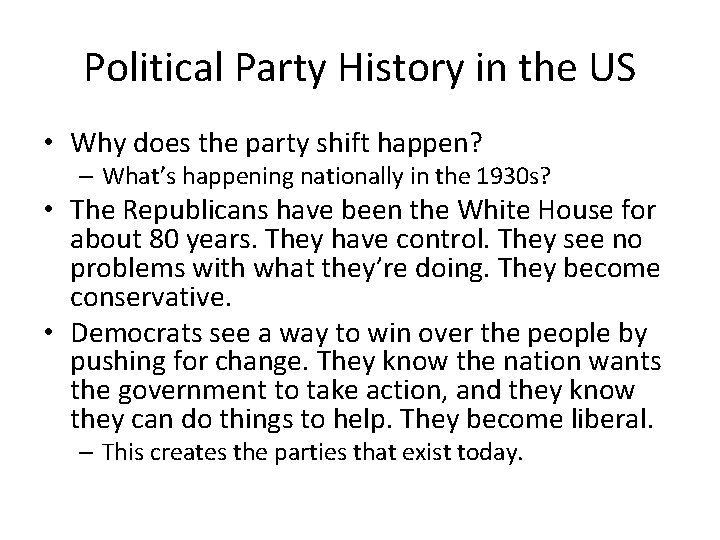 Political Party History in the US • Why does the party shift happen? –
