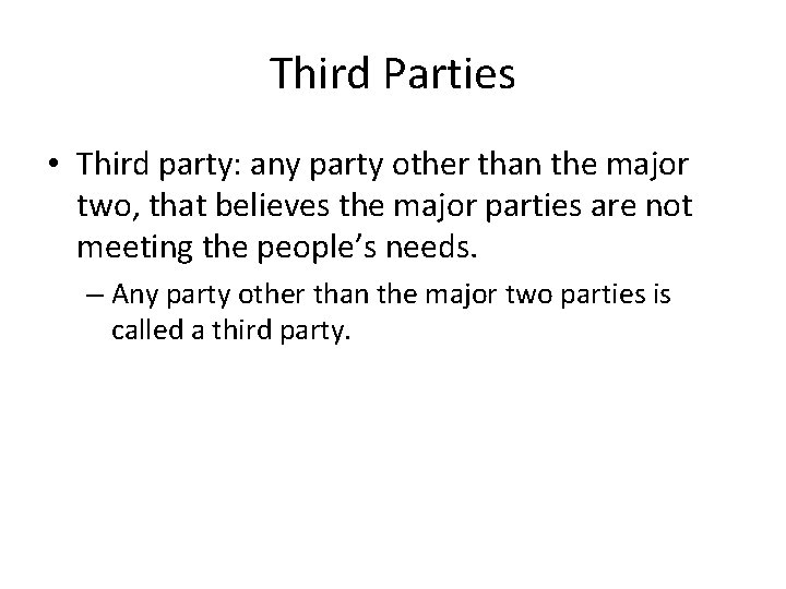 Third Parties • Third party: any party other than the major two, that believes