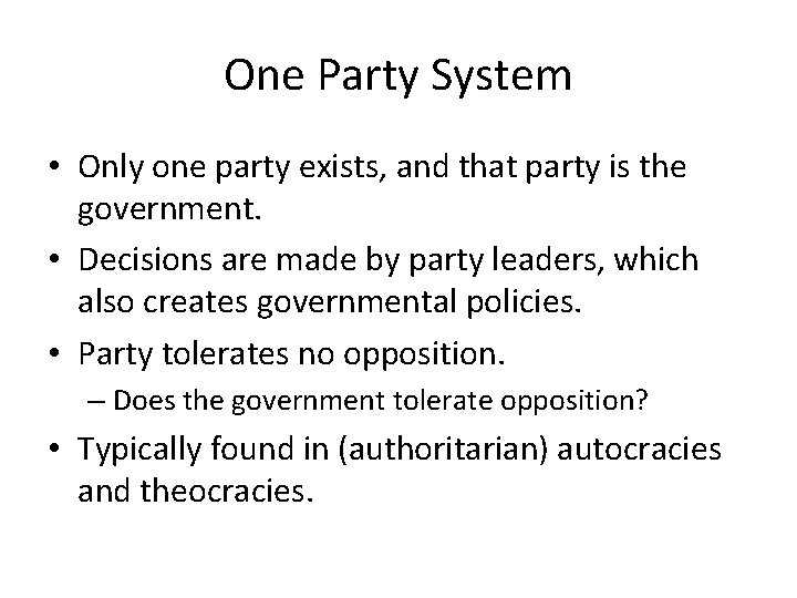 One Party System • Only one party exists, and that party is the government.
