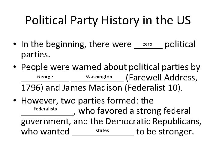 Political Party History in the US zero • In the beginning, there were ______