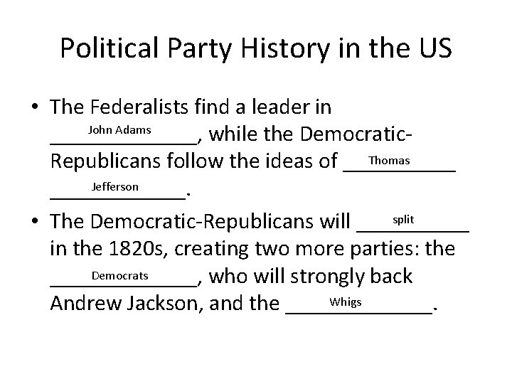 Political Party History in the US • The Federalists find a leader in John