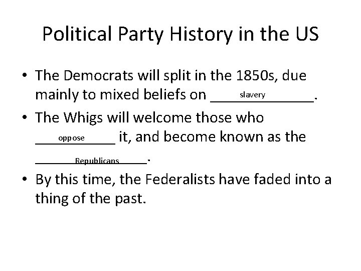 Political Party History in the US • The Democrats will split in the 1850