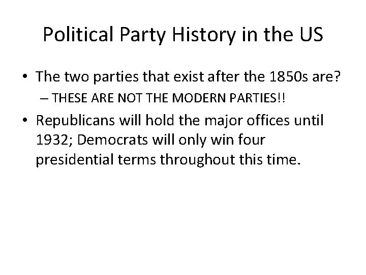 Political Party History in the US • The two parties that exist after the