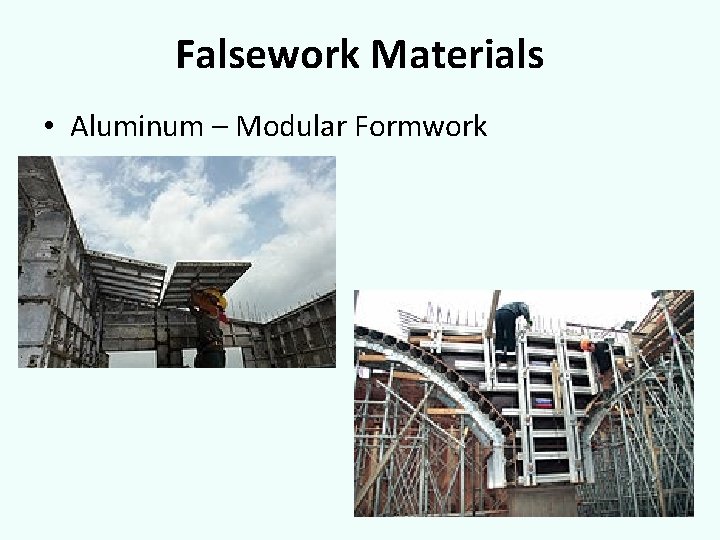 Falsework Materials • Aluminum – Modular Formwork 