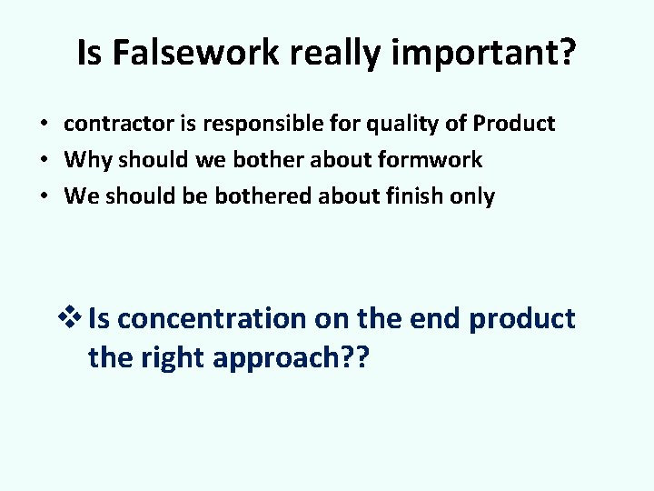 Is Falsework really important? • contractor is responsible for quality of Product • Why