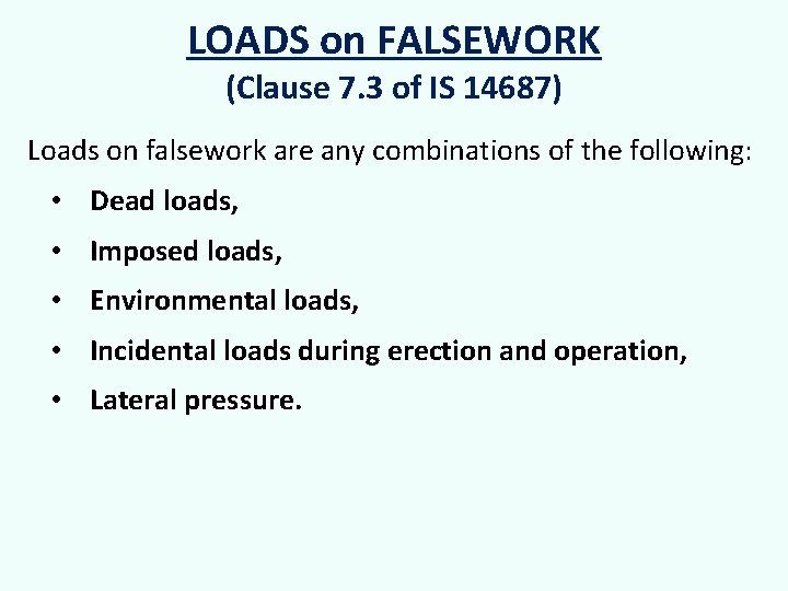 LOADS on FALSEWORK (Clause 7. 3 of IS 14687) Loads on falsework are any