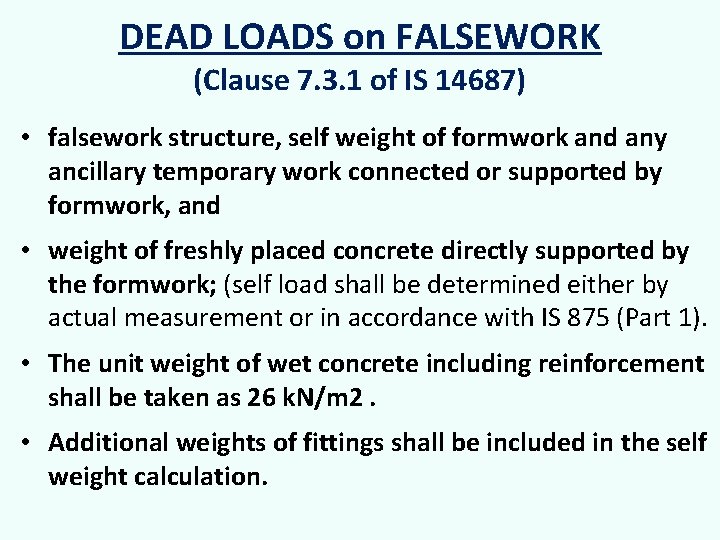 DEAD LOADS on FALSEWORK (Clause 7. 3. 1 of IS 14687) • falsework structure,