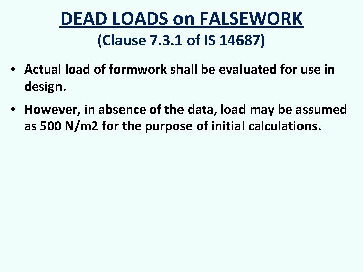 DEAD LOADS on FALSEWORK (Clause 7. 3. 1 of IS 14687) • Actual load