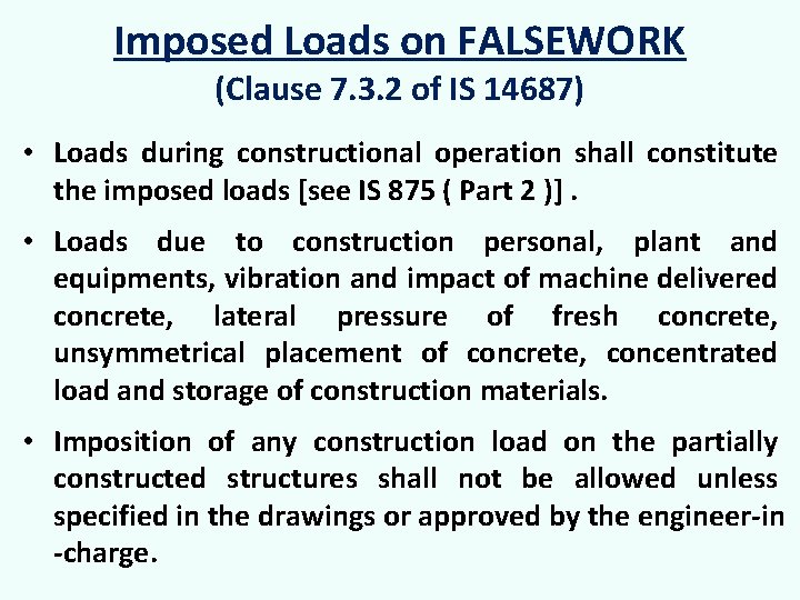 Imposed Loads on FALSEWORK (Clause 7. 3. 2 of IS 14687) • Loads during