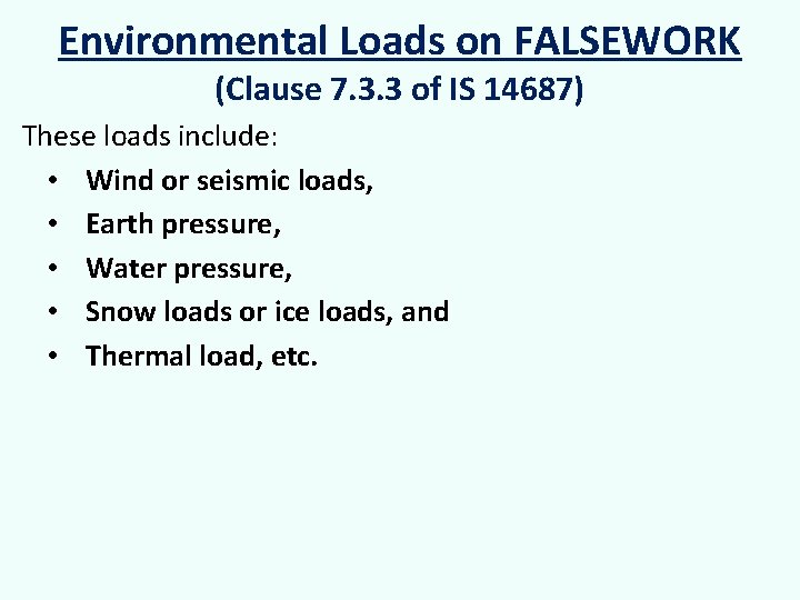 Environmental Loads on FALSEWORK (Clause 7. 3. 3 of IS 14687) These loads include: