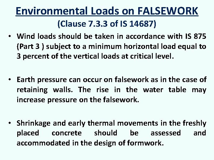 Environmental Loads on FALSEWORK (Clause 7. 3. 3 of IS 14687) • Wind loads
