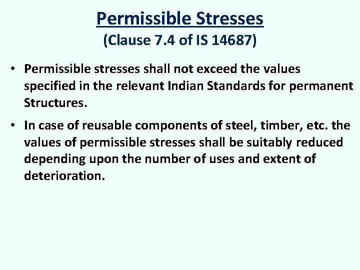 Permissible Stresses (Clause 7. 4 of IS 14687) • Permissible stresses shall not exceed