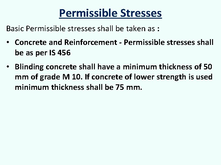 Permissible Stresses Basic Permissible stresses shall be taken as : • Concrete and Reinforcement