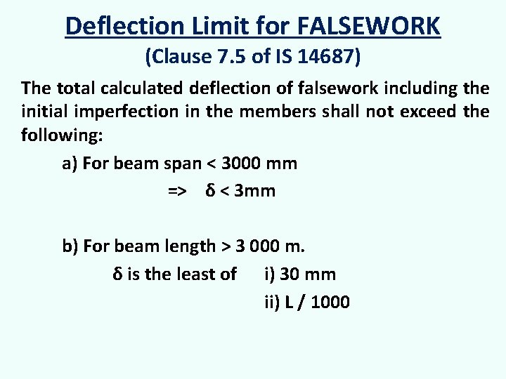 Deflection Limit for FALSEWORK (Clause 7. 5 of IS 14687) The total calculated deflection