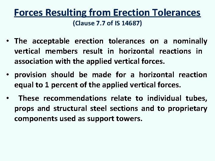 Forces Resulting from Erection Tolerances (Clause 7. 7 of IS 14687) • The acceptable