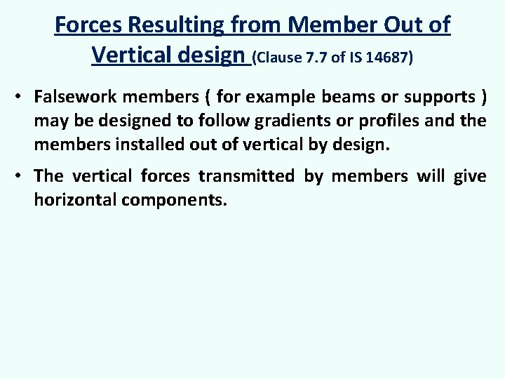 Forces Resulting from Member Out of Vertical design (Clause 7. 7 of IS 14687)