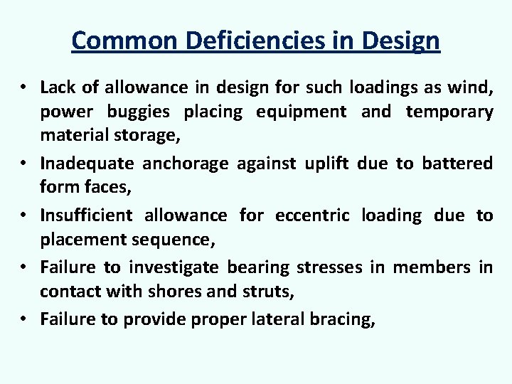 Common Deficiencies in Design • Lack of allowance in design for such loadings as