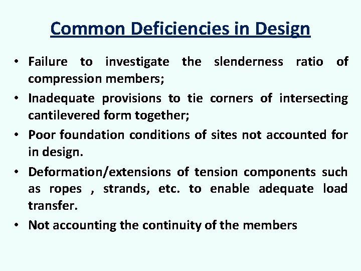 Common Deficiencies in Design • Failure to investigate the slenderness ratio of compression members;