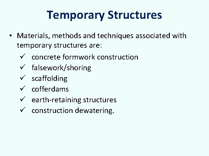 Temporary Structures • Materials, methods and techniques associated with temporary structures are: ü concrete