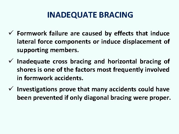 INADEQUATE BRACING ü Formwork failure are caused by effects that induce lateral force components