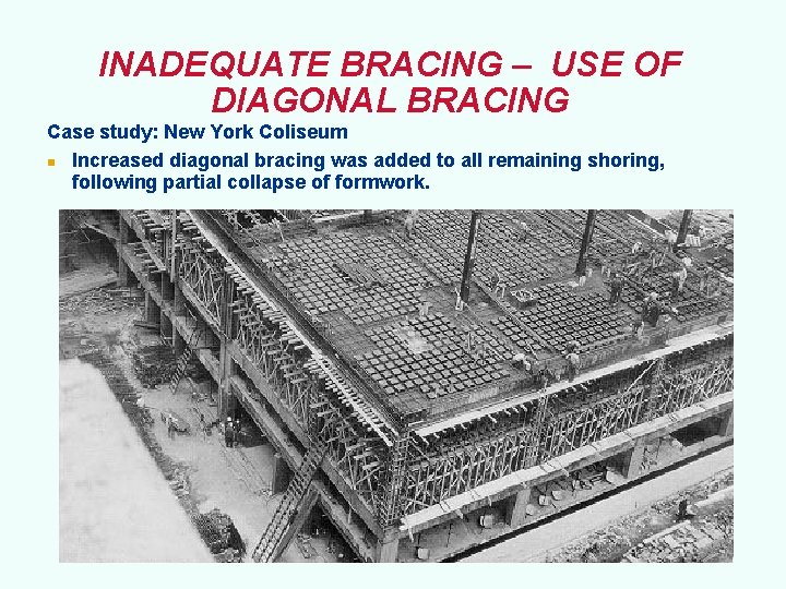 INADEQUATE BRACING – USE OF DIAGONAL BRACING Case study: New York Coliseum n Increased