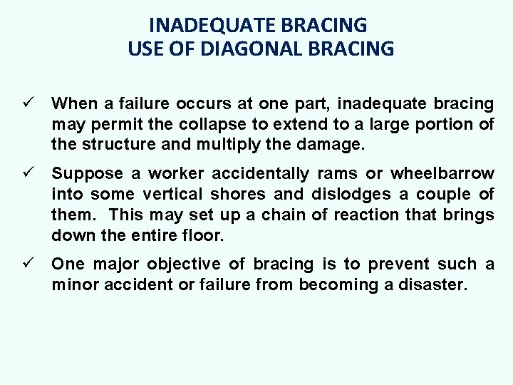 INADEQUATE BRACING USE OF DIAGONAL BRACING ü When a failure occurs at one part,