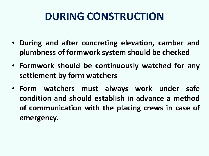 DURING CONSTRUCTION • During and after concreting elevation, camber and plumbness of formwork system