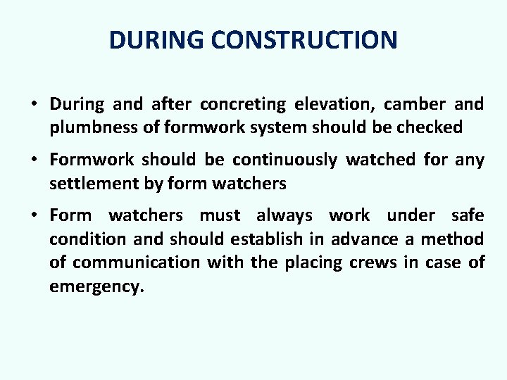 DURING CONSTRUCTION • During and after concreting elevation, camber and plumbness of formwork system