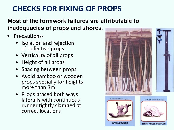 CHECKS FOR FIXING OF PROPS Most of the formwork failures are attributable to inadequacies