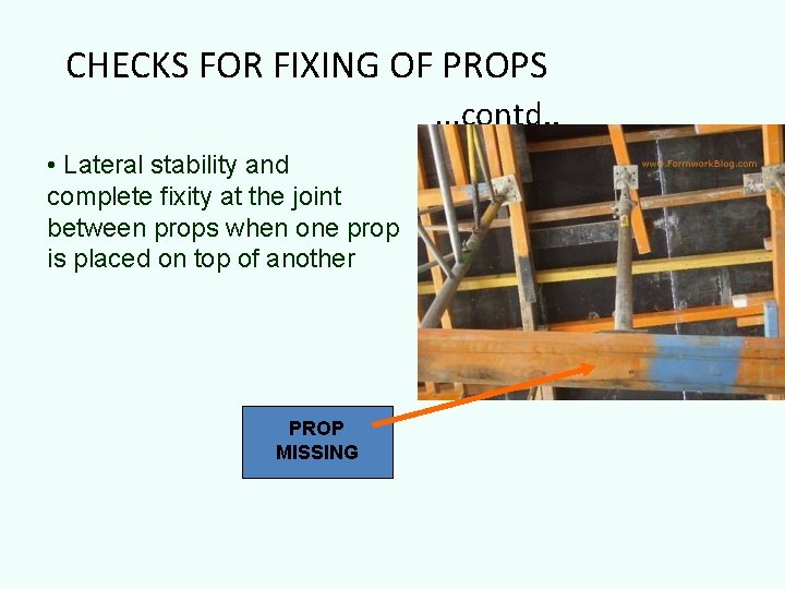 CHECKS FOR FIXING OF PROPS …contd. . • Lateral stability and complete fixity at
