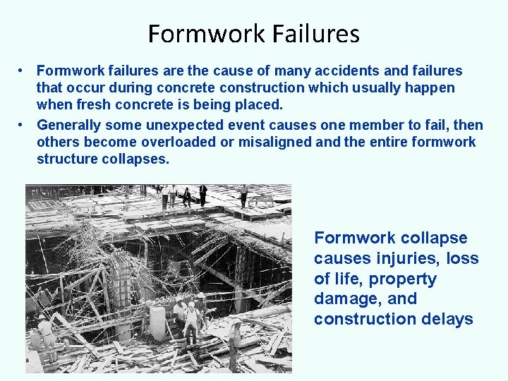 Formwork Failures • Formwork failures are the cause of many accidents and failures that