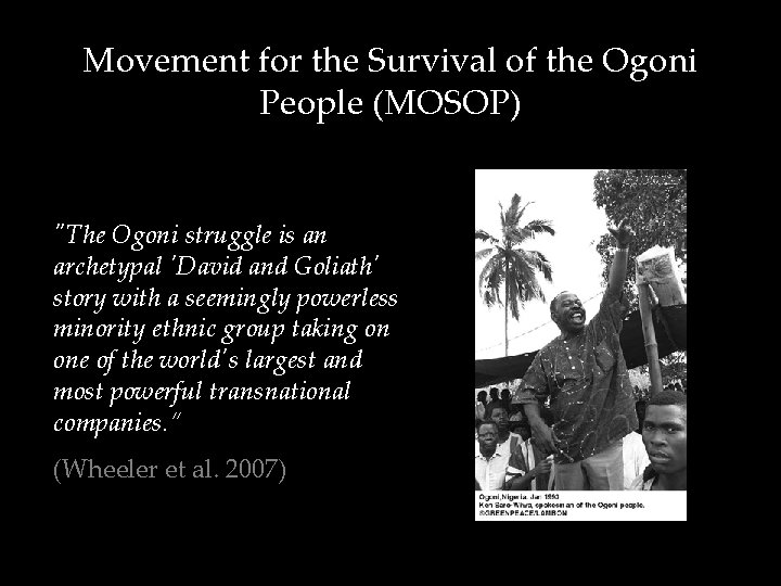 Movement for the Survival of the Ogoni People (MOSOP) "The Ogoni struggle is an