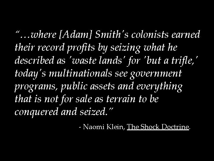 “…where [Adam] Smith's colonists earned their record profits by seizing what he described as