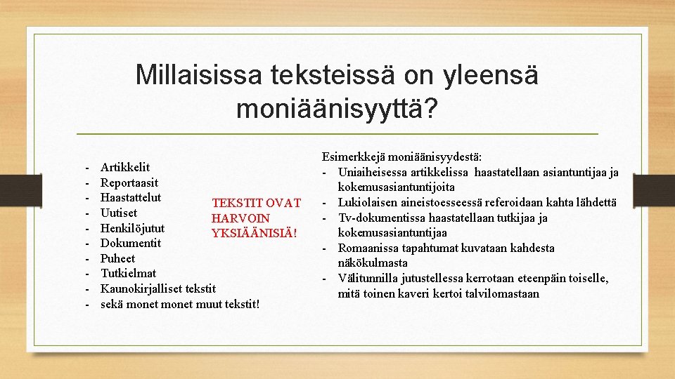 Millaisissa teksteissä on yleensä moniäänisyyttä? - Artikkelit Reportaasit Haastattelut TEKSTIT OVAT Uutiset HARVOIN Henkilöjutut