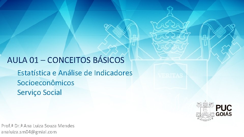 AULA 01 – CONCEITOS BÁSICOS Estatística e Análise de Indicadores Socioeconômicos Serviço Social Prof.