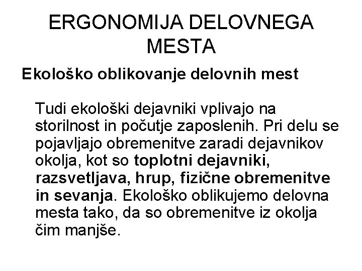 ERGONOMIJA DELOVNEGA MESTA Ekološko oblikovanje delovnih mest Tudi ekološki dejavniki vplivajo na storilnost in