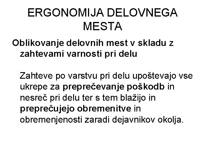 ERGONOMIJA DELOVNEGA MESTA Oblikovanje delovnih mest v skladu z zahtevami varnosti pri delu Zahteve