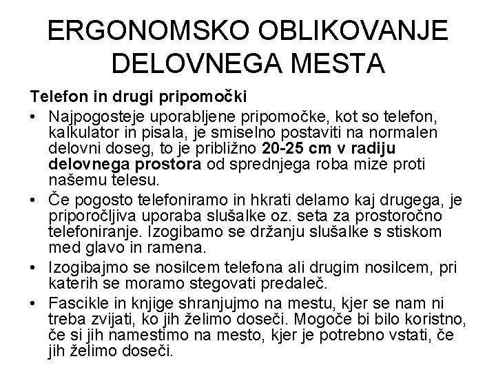 ERGONOMSKO OBLIKOVANJE DELOVNEGA MESTA Telefon in drugi pripomočki • Najpogosteje uporabljene pripomočke, kot so