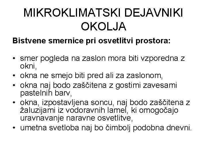 MIKROKLIMATSKI DEJAVNIKI OKOLJA Bistvene smernice pri osvetlitvi prostora: • smer pogleda na zaslon mora