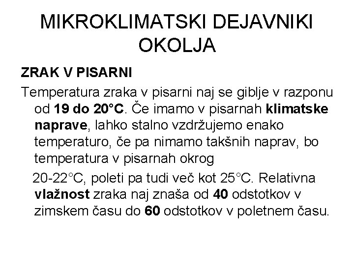 MIKROKLIMATSKI DEJAVNIKI OKOLJA ZRAK V PISARNI Temperatura zraka v pisarni naj se giblje v