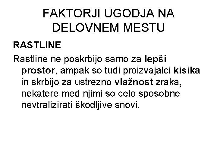 FAKTORJI UGODJA NA DELOVNEM MESTU RASTLINE Rastline ne poskrbijo samo za lepši prostor, ampak