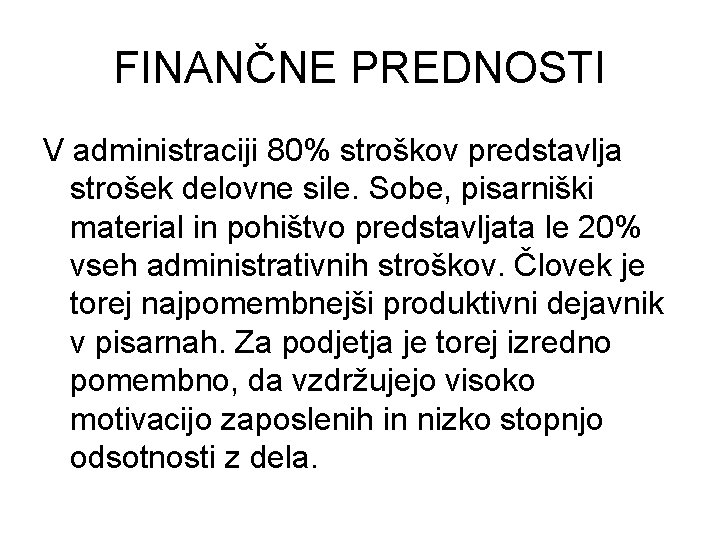 FINANČNE PREDNOSTI V administraciji 80% stroškov predstavlja strošek delovne sile. Sobe, pisarniški material in