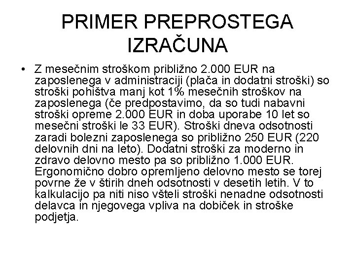 PRIMER PREPROSTEGA IZRAČUNA • Z mesečnim stroškom približno 2. 000 EUR na zaposlenega v