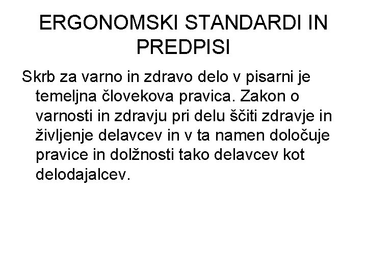 ERGONOMSKI STANDARDI IN PREDPISI Skrb za varno in zdravo delo v pisarni je temeljna