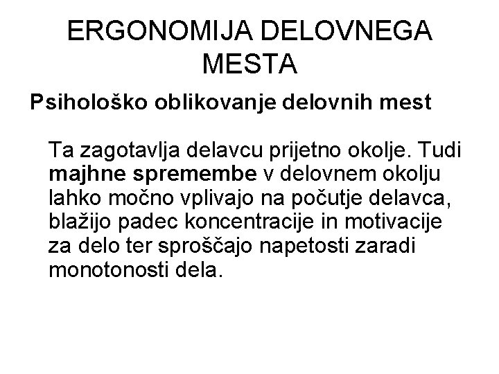 ERGONOMIJA DELOVNEGA MESTA Psihološko oblikovanje delovnih mest Ta zagotavlja delavcu prijetno okolje. Tudi majhne