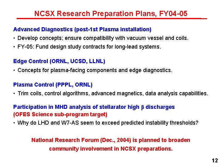 NCSX Research Preparation Plans, FY 04 -05 Advanced Diagnostics (post-1 st Plasma installation) •