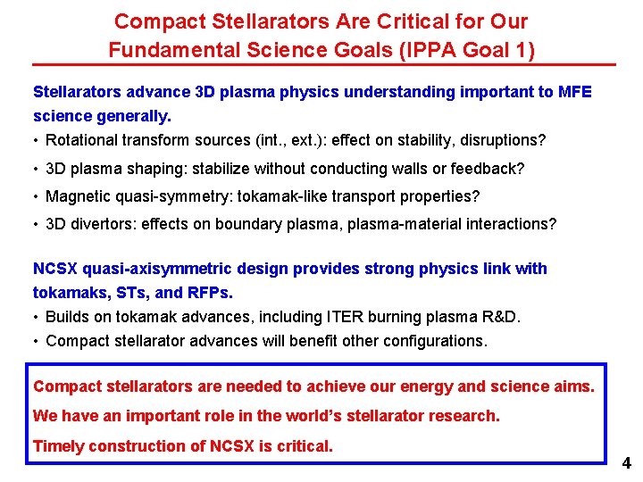 Compact Stellarators Are Critical for Our Fundamental Science Goals (IPPA Goal 1) Stellarators advance